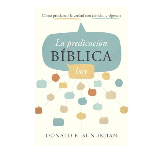 La Predicación Bíblica Hoy por Donald R. Sunukjian