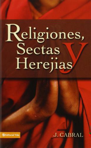 Religions Sects And Heresies - J. Cabral