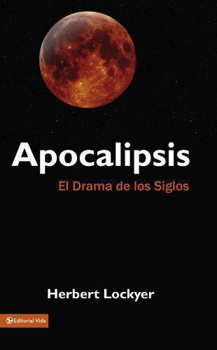Apocalypse The Drama Of The Ages - Herbert Lockyer