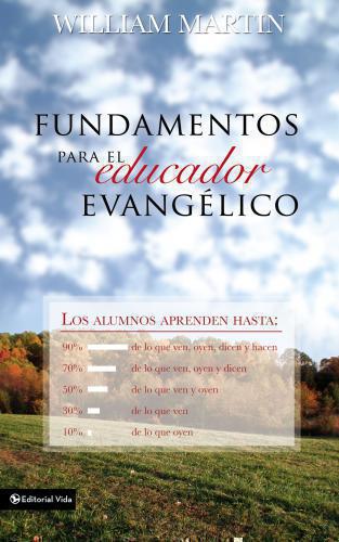 Fundamentos Para El Educador Evangelico - William Martin