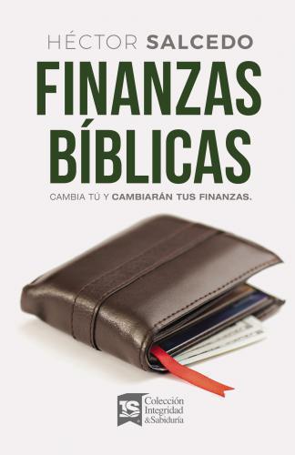 Finanzas Bíblicas, Cambia Tu y Cambiarán Tus Finanzas por Héctoe Salcedo