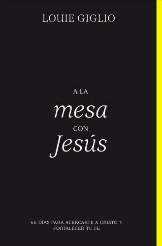 A la mesa con Jesus por Louie Giglio