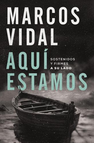 Aquí estamos: Sostenidos y Firmes A Su Lado por Marcos Vidal