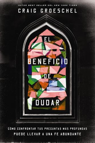 El Beneficio De Dudar por Craig Groeschel