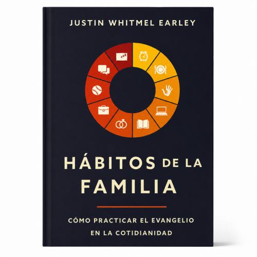 Habitos De La Familia por Justin Whitmel Earley