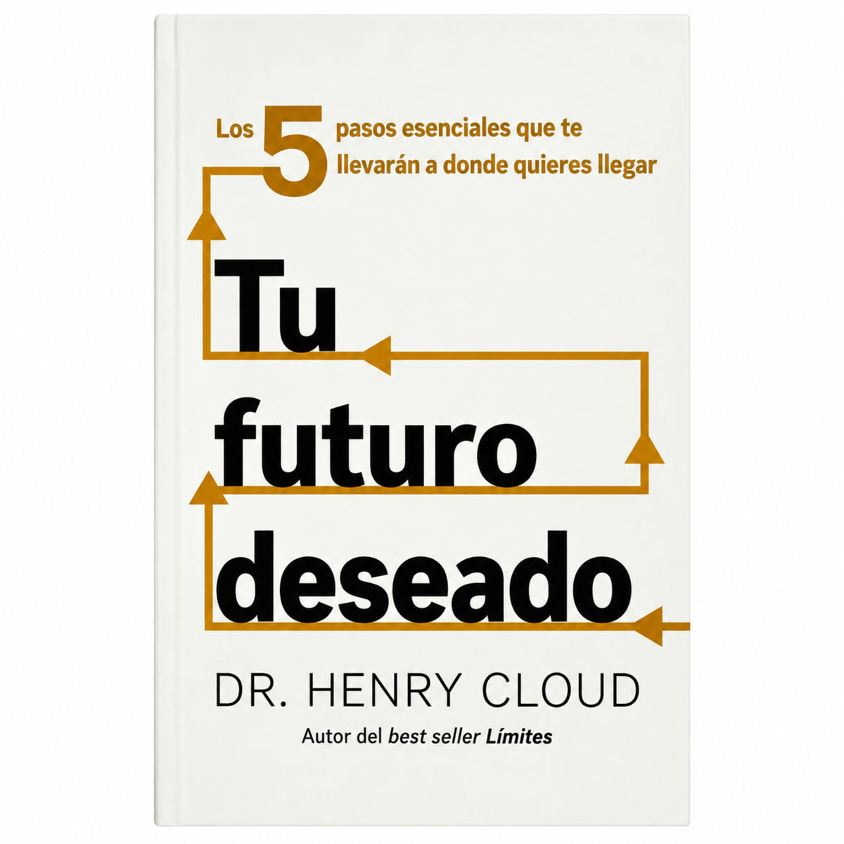 Tu futuro deseado por Dr. Henry Cloud