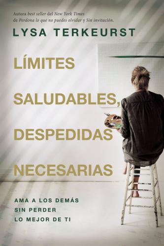 Limites saludables, despedidas necesarias por Lysa Terkeurst
