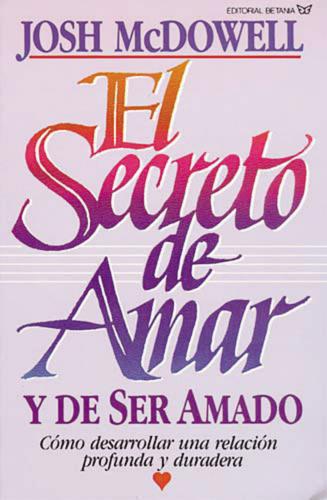 Secreto Del Amar Y Ser Amado por Josh McDowell
