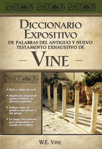 Diccionario Expositivo Antiguo Testamento Y Nuevo Testamento - W.E. Vine