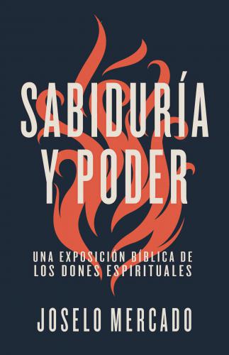 Sabiduria y poder; una exposicion biblica de los dones espirituales