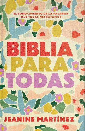 Biblia  Para Todas; El Conocimiento De La Palabra Que Todas Necesitamos