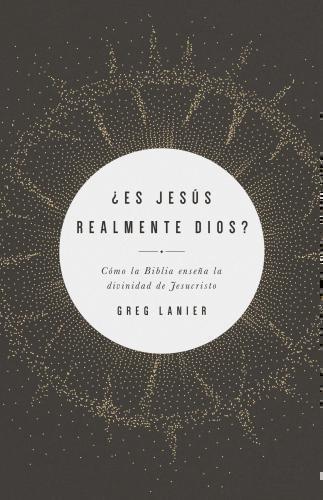 ¿Es Jesús realmente Dios? Cómo la Biblia enseña la divinidad de Jesucristo