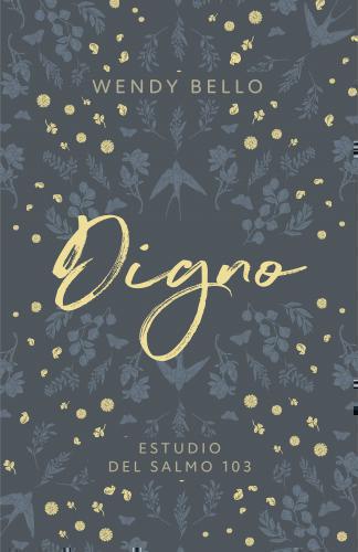Digno, Estudio Biblico del Salmo 103 por Wendy Bello