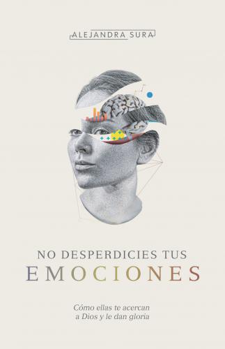 No desperdicies tus emociones por Alejandra Sura