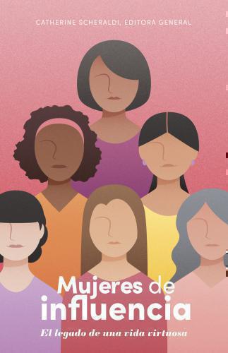 Mujeres de influencia: El legado de una vida virtuosa