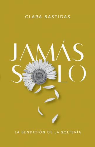 Jamás solo / SPA Singleness (Spanish Edition)