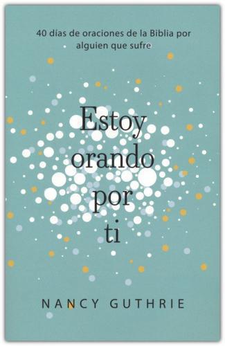 Estoy orando por ti por Nancy Guthrie