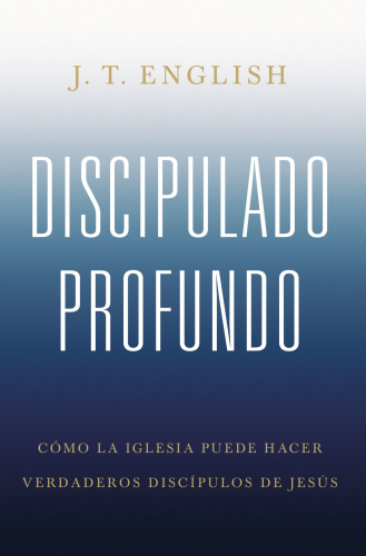 Discipulado profundo; como la iglesia puede hacer verdaderos discipulos de Jesús