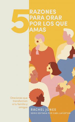 5 razones para orar por los que amas por Rachel Jones