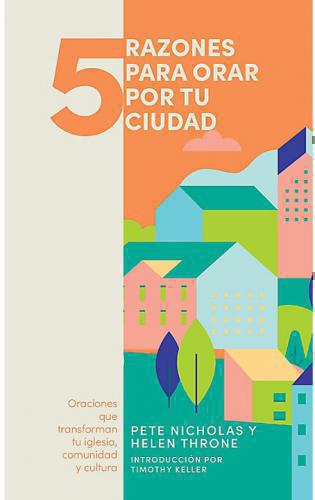5 Razones Para Orar Por Tu Ciudad por Pete Nicholas y Helen Throne