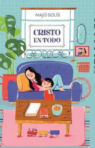 Cristo En Todo; meditaciones cotidianas sobre un Dios extraordinario