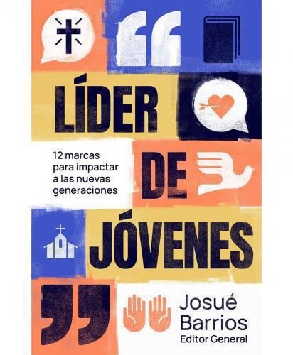 Lider De Jovenes; 12 Marcas Para Impactar a las Nuevas Generaciones