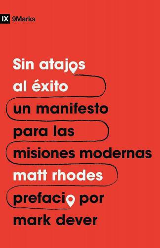 Sin atajos al éxito, un manifesto para las misiones modernas - Matt Rhodes
