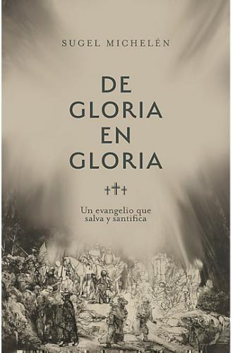 De Gloria En Gloria porSugel Michelen
