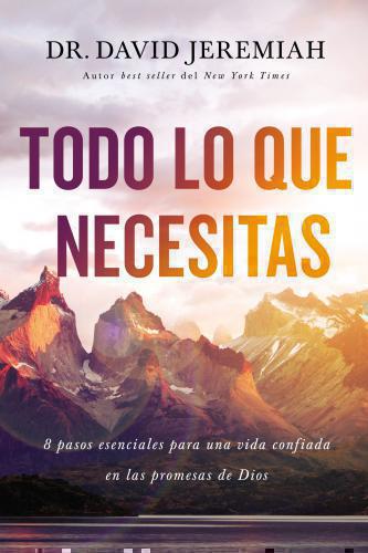 Todo lo que necesitas: 8 pasos esenciales para una vida confiada en las promesas