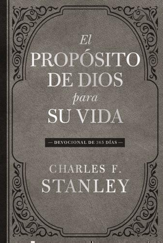 Devocional De 365 Dias, El Proposito De Dios Para Su Vida por Charles F. Stanley