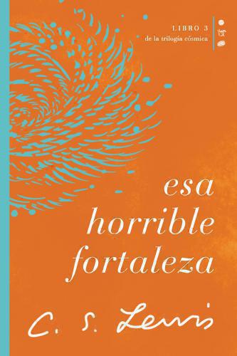 Esa horrible fortaleza: Libro 3 de La trilogía cósmica por C. S. Lewis