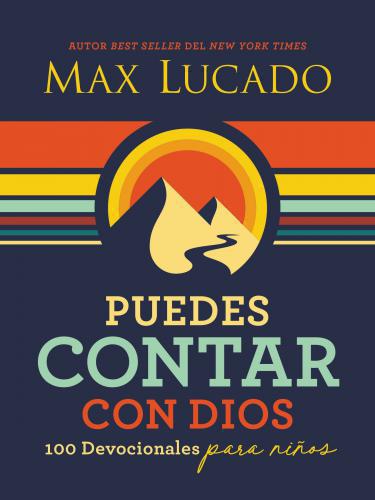 Puedes contar con Dios; 100 devocionales para niños por Max Lucado