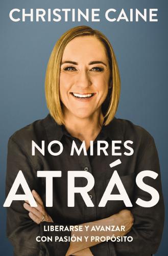 No Mires Atras; liberarse y avanzar con pasion y proposito