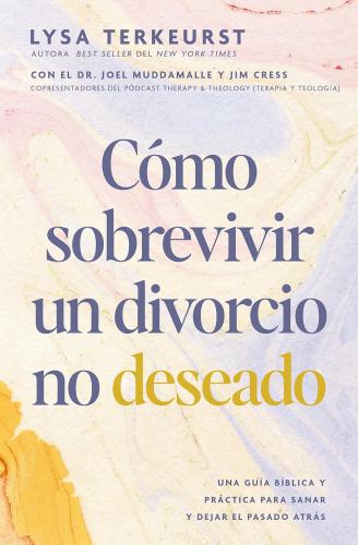 How to Survive an Unwanted Divorce: A Biblical and Practical Guide to Healing