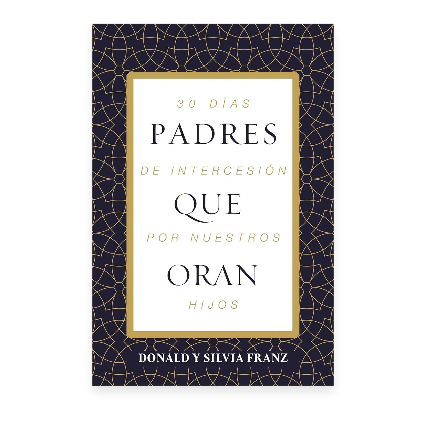 Padres Que Oran por Donald y Silvia Franz