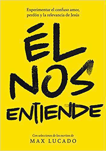 El nos entiende por Max Lucado