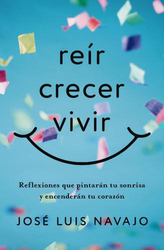 Reir Crecer Vivir por Jose Luis Navajo