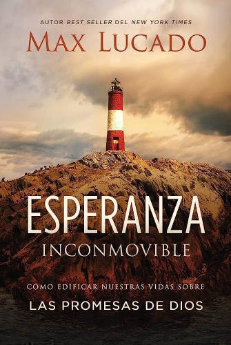 Esperanza inconmovible: Como edificar nuestras vidas sobre las promesas de Dios