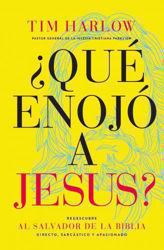 ¿Qué enojó a Jesús? Redescubra al Salvador de la Biblia directo