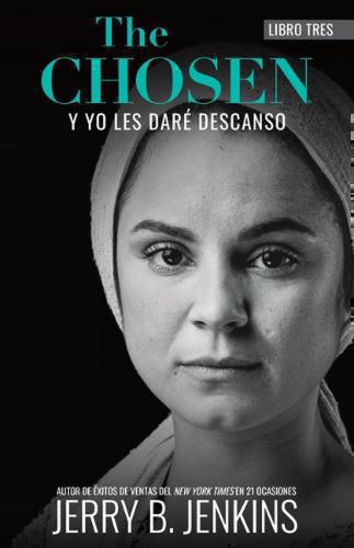 THE CHOSEN (Los elegidos) - Y yo les dare descanso Libro 3