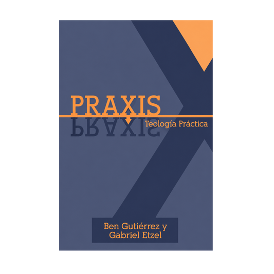 Praxis Teologia Practica por Gabriel Etzel