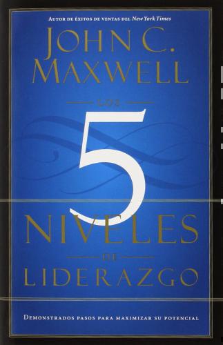 Los 5 Niveles De Liderazgo - John Maxwell