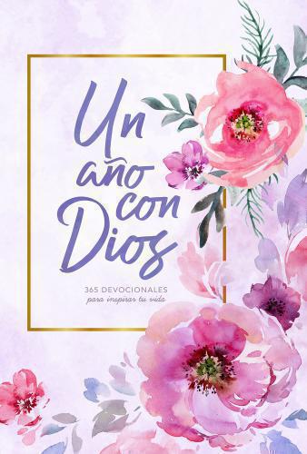 Un Año con Dios: 365 Devocionales Para Inspirar Tu Vida