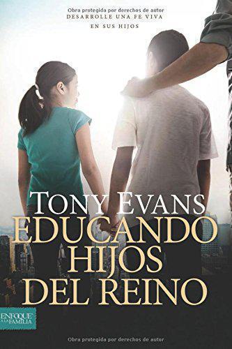 Educando Hijos del Reino: Desarrolle Una Fe Viva en Sus Hijos