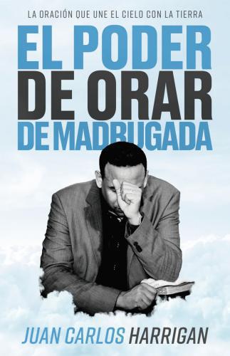 El Poder De Orar De Madrugada por Juan Carlos Harrigan