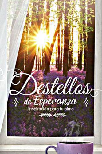 Destellos De Esperanza Inspiración Para Tu Alma Devocionales