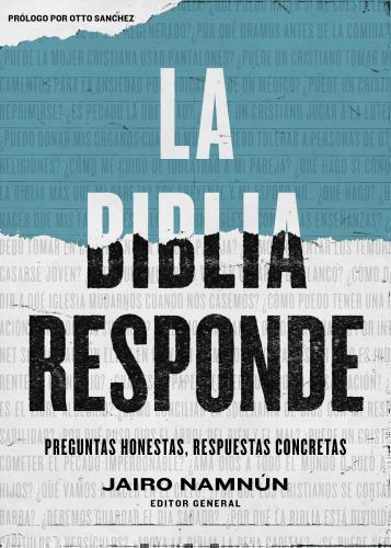 La Biblia Responde; Preguntas honestas, respuestas concretas por Jairo Namnun
