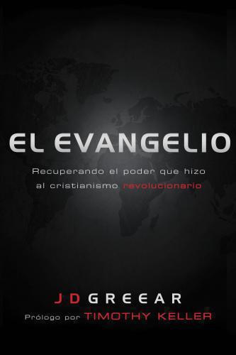 Evangelio: Recuperando El Poder Que Hizo El Cristianismo Revolucionario por J.D.