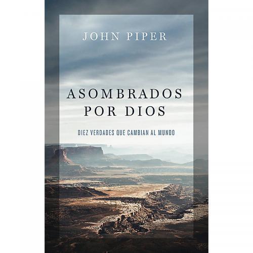 Asombrados por Dios por John Piper