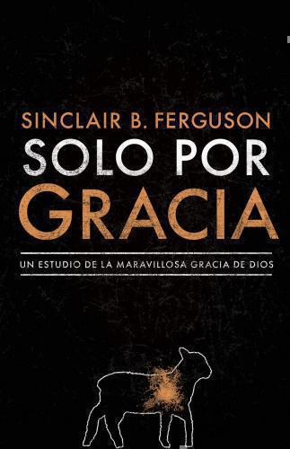 Solo Por Gracia, ¡Cómo Me Asombra La Gracia De Dios!